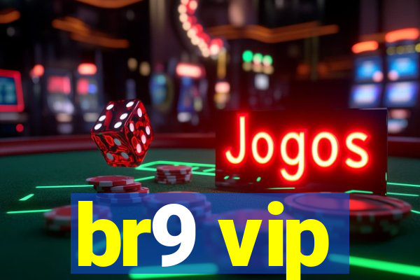 br9 vip